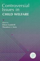 Controversial Issues in Child Welfare (Controversial Issues) 0205147445 Book Cover