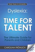 Dyslexia: TIME FOR TALENT (The Ultimate Guide for Parents and Children) 0956643523 Book Cover