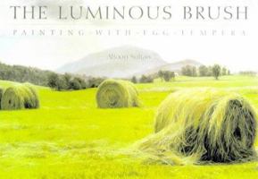 The Luminous Brush: Painting With Egg Tempera 0823028887 Book Cover