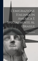 L'emigrazione italiana in America e specialmente al Brasile 1017030154 Book Cover
