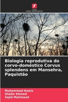 Biologia reprodutiva do corvo-doméstico Corvus splendens em Mansehra, Paquistão 6209261582 Book Cover