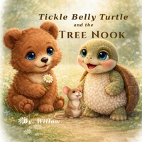Tickle Belly Turtle and the Tree Nook B0GWMVJRS1 Book Cover
