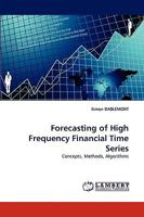 Forecasting of High Frequency Financial Time Series: Concepts, Methods, Algorithms 3838356543 Book Cover