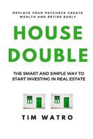 Housedouble: The Smart And Simple Way To Start Investing In Real Estate 1547012633 Book Cover