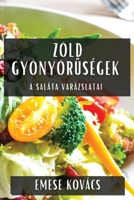 Zöld Gyönyöruségek: A Saláta Varázslatai (Hungarian Edition) 1835595979 Book Cover