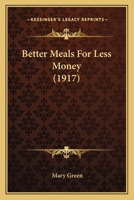 Better Meals For Less Money (1917) 1975638751 Book Cover