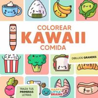 Colorear Kawaii Comida: Dibujos Grandes y Fáciles para Pintar (Mundo Kawaii para Colorear) (Spanish Edition) 1965026540 Book Cover