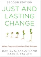 Just and Lasting Change: When Communities Own Their Futures 1421419475 Book Cover