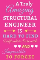 A Truly Amazing Structural Engineer Is Hard To Find Difficult To Part With And Impossible To Forget: lined notebook, Funny Structural Engineer gift 1673655882 Book Cover