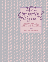 101 Comforting Things to Do: While You're Getting Better at Home or in the Hospital 0471346535 Book Cover