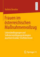Frauen im österreichischen Maßnahmenvollzug: Lebensbedingungen und Selbstermächtigungsstrategien psychisch kranker Straftäterinnen (German Edition) 3658465042 Book Cover
