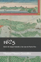 1625: Diario del ataque holandés a San Juan de Puerto Rico B08LRN5394 Book Cover