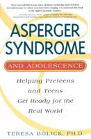 Asperger Syndrome and Adolescence: Helping Preteens & Teens Get Ready for the Real World 1931412413 Book Cover