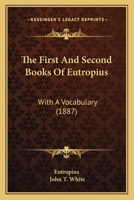 The First And Second Books Of Eutropius: With A Vocabulary (1887) 1377532372 Book Cover