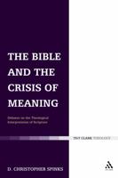 The Bible and the Crisis of Meaning: Debates on the Theological Interpretation of Scripture (T&t Clark) 0567032108 Book Cover