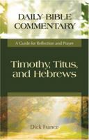 Timothy, Titus, and Hebrews: A Guide for Reflection and Prayer (Daily Bible Commentary) 1598561952 Book Cover