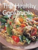 The Healthy Cookbook : Practical Recipes with Step-by-Step Instructions 1847863957 Book Cover