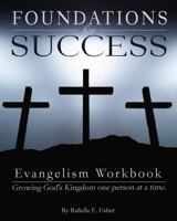 Foundations for Success: Evangelism Workbook: Growing God's Kingdom one person at a time 1492791245 Book Cover