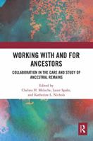 Working with and for Ancestors: Collaboration in the Care and Study of Ancestral Remains 0367635119 Book Cover