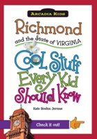 Richmond and the State of Virginia: Cool Stuff Every Kid Should Know 1439600988 Book Cover