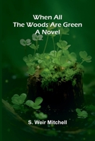 When All The Woods Are Green: A Novel 1985033771 Book Cover