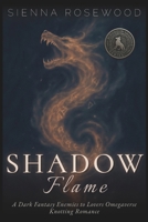Shadow Flame: A Dark Fantasy Enemies to Lovers Omegaverse Knotting Romance (Bonded in Shadows - A Dark Omegaverse Romance Series) B0GJTGZ17W Book Cover