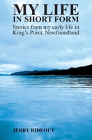 My Life In Short Form: Stories from my early life in King's Point, Newfoundland 197695956X Book Cover