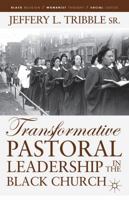 Transformative Pastoral Leadership in the Black Church 1137287780 Book Cover