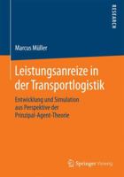 Leistungsanreize in Der Transportlogistik: Entwicklung Und Simulation Aus Perspektive Der Prinzipal-Agent-Theorie 3658127201 Book Cover