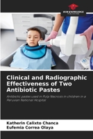 Clinical and Radiographic Effectiveness of Two Antibiotic Pastes 6206648060 Book Cover