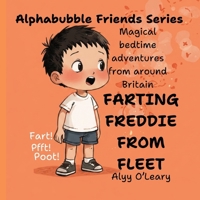 Farting Freddy from Fleet: Magical Bedtime Adventures from Around Britain (Alphabubble Friends) B0H5WWDHSF Book Cover