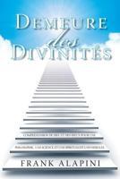 Demeure des Divinites: Comprehension de Dieu et des dieux pour une Philosophie, une Science, et une Spiritualite Universelles 0985588837 Book Cover