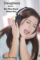 Daughters Book 6: She Went Back (Some Do) 1535301368 Book Cover