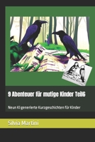 9 Abenteuer für mutige Kinder Teil6: Neun KI generierte Kurzgeschichten für Kinder B0BVSXBBXV Book Cover