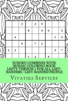 Sudoku Combines with Mosaic Coloring Book Lefty Version 1 For All Left-Handers / Left-Handed People: 50 Random Sudoku Puzzles Adult Coloring Book 1542543673 Book Cover