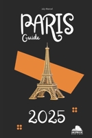 Paris 2025 - Touristic Guide: Discover the Essence of Paris with Curated Itineraries, Hidden Treasures, and Insider Tips for Every Traveler B0DPZCCQG6 Book Cover