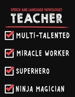 Speech and Language Pathologist Teacher Multi-Talented Miracle Worker Superhero Ninja Magician: Teacher Weekly Monthly 2020 Planner Organizer, Calendar Schedule, Inspirational Quotes Includes Quotes & 1706229151 Book Cover