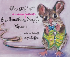 The Story of Sir Jonathan Creepy Mouse B09WPZJ953 Book Cover