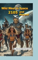 Wild West in Space, 2105 and Beyond: The Alien's Revenge 1257128213 Book Cover