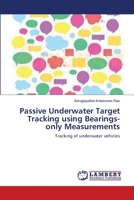 Passive Underwater Target Tracking using Bearings-only Measurements 3659157597 Book Cover