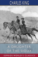 A Daughter of the Sioux: A Tale of the Indian Frontier 1518689221 Book Cover