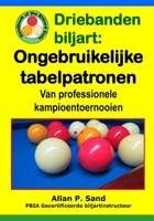 Driebanden Biljart - Ongebruikelijke Tabelpatronen: Van Professionele Kampioentoernooien 1625052677 Book Cover