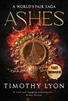 Ashes: A World's Fair Saga 0997090758 Book Cover