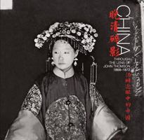 China: Through The Lens Of John Thomson (1868 1872) 6167339007 Book Cover