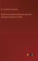 Etude sur les pierres précieuses suivie de l'éruption du Vésuve en 1872 (French Edition) 3385040175 Book Cover
