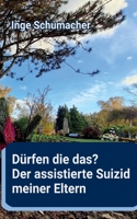 Dürfen die das? Der assistierte Suizid meiner Eltern (German Edition) 3695747927 Book Cover