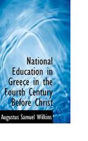 National Education in Greece in the Fourth Century Before Christ B0BP89TM69 Book Cover