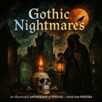 Gothic Nightmares: An Illustrated ANTHOLOGY OF TERRORS B0FTT9RGBF Book Cover