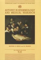 Autopsy in Epidemiology and Medical Research (I a R C Scientific Publication) 9283221125 Book Cover