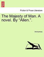 The Majesty of Man: A Novel - Primary Source Edition 124140657X Book Cover